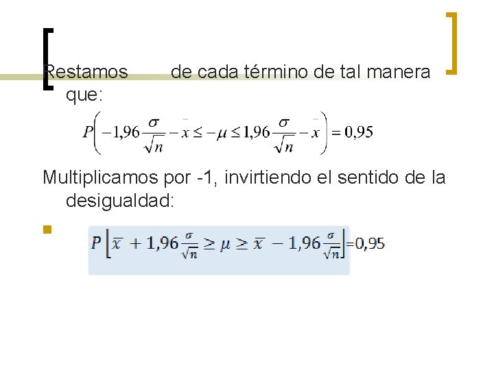 Restamos de cada término de tal manera que: Multiplicamos por -1, invirtiendo el sentido