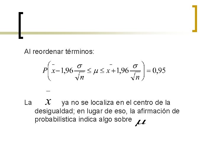 Al reordenar términos: La ya no se localiza en el centro de la desigualdad;