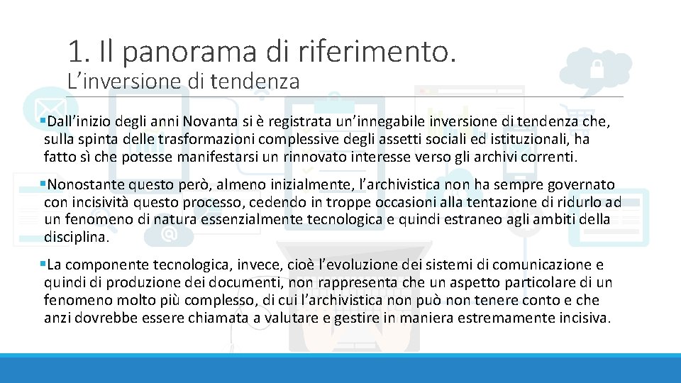 1. Il panorama di riferimento. L’inversione di tendenza §Dall’inizio degli anni Novanta si è
