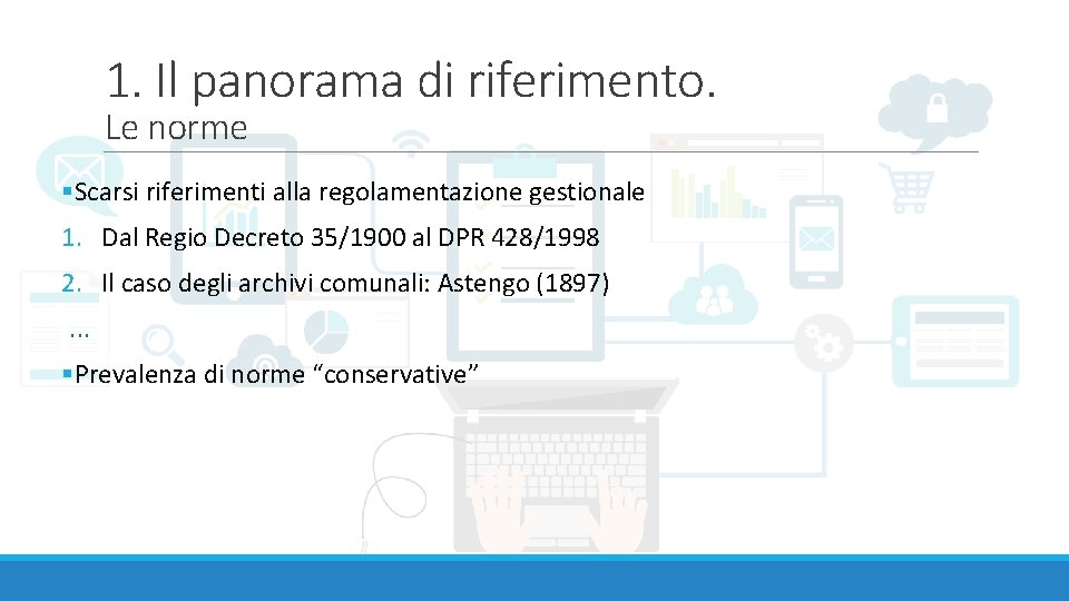 1. Il panorama di riferimento. Le norme §Scarsi riferimenti alla regolamentazione gestionale 1. Dal