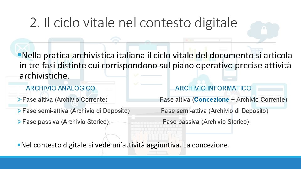 2. Il ciclo vitale nel contesto digitale §Nella pratica archivistica italiana il ciclo vitale