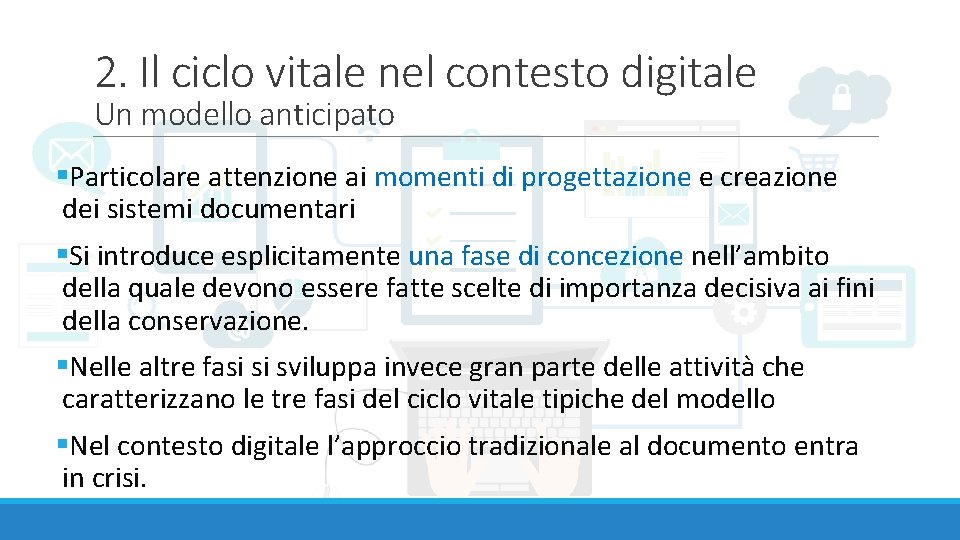 2. Il ciclo vitale nel contesto digitale Un modello anticipato §Particolare attenzione ai momenti