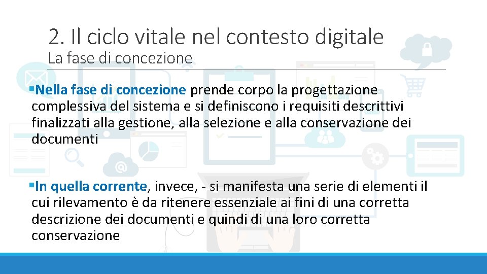 2. Il ciclo vitale nel contesto digitale La fase di concezione §Nella fase di