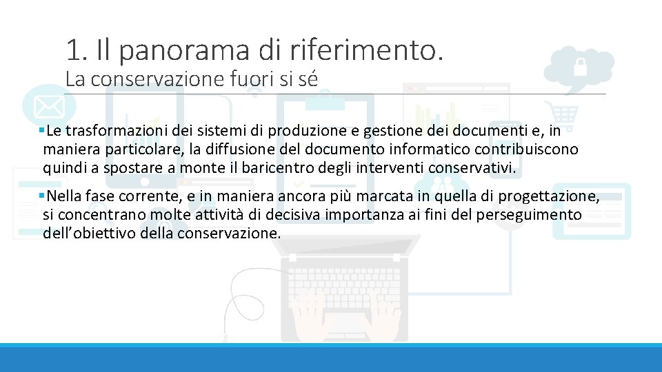 1. Il panorama di riferimento. La conservazione fuori si sé §Le trasformazioni dei sistemi
