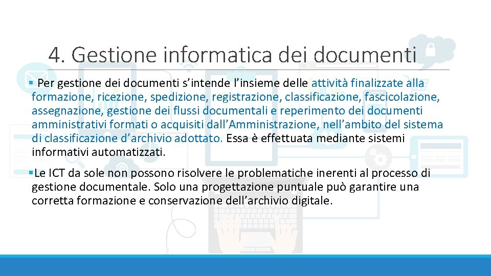 4. Gestione informatica dei documenti § Per gestione dei documenti s’intende l’insieme delle attività