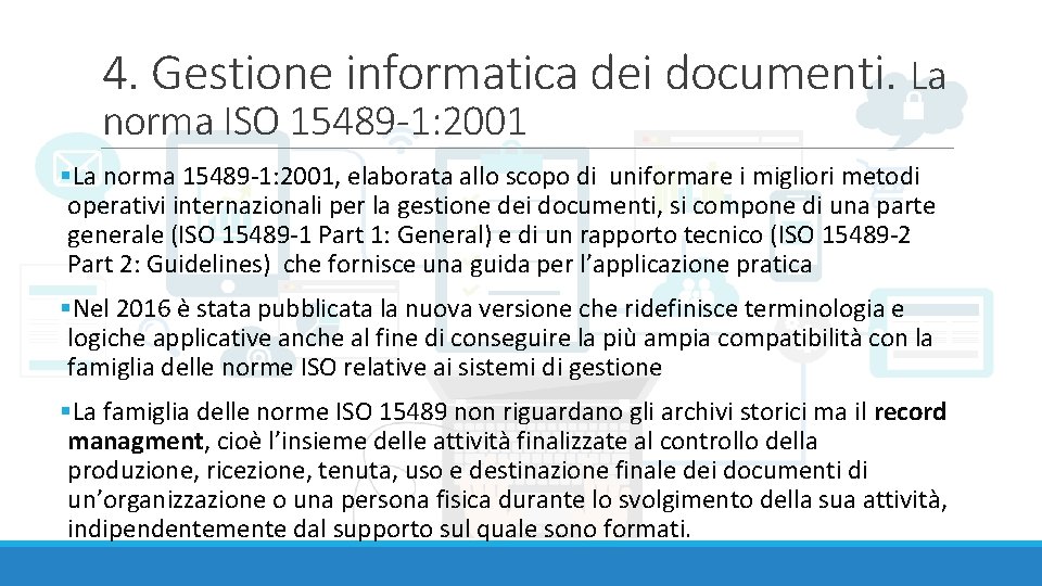 4. Gestione informatica dei documenti. La norma ISO 15489 -1: 2001 §La norma 15489