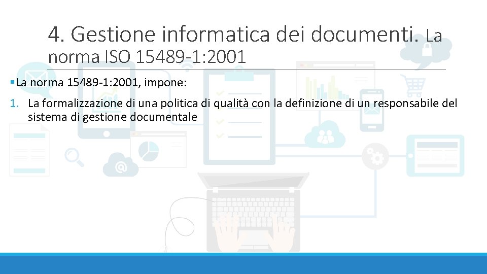 4. Gestione informatica dei documenti. La norma ISO 15489 -1: 2001 §La norma 15489