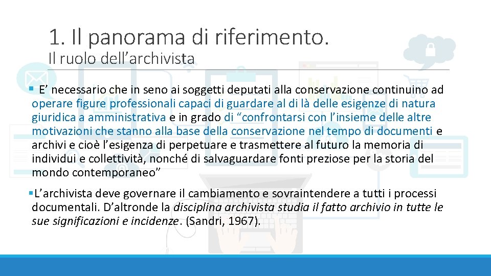 1. Il panorama di riferimento. Il ruolo dell’archivista § E’ necessario che in seno