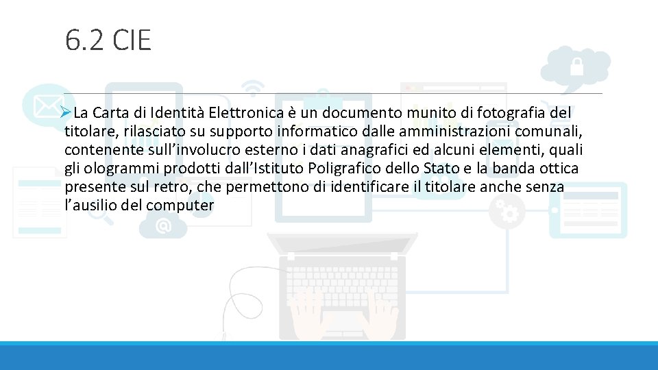 6. 2 CIE ØLa Carta di Identità Elettronica è un documento munito di fotografia