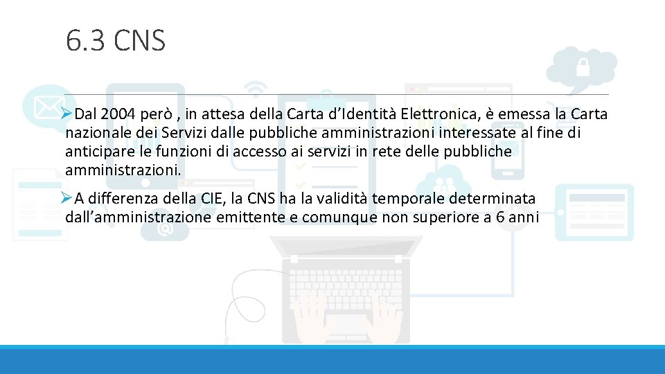 6. 3 CNS ØDal 2004 però , in attesa della Carta d’Identità Elettronica, è
