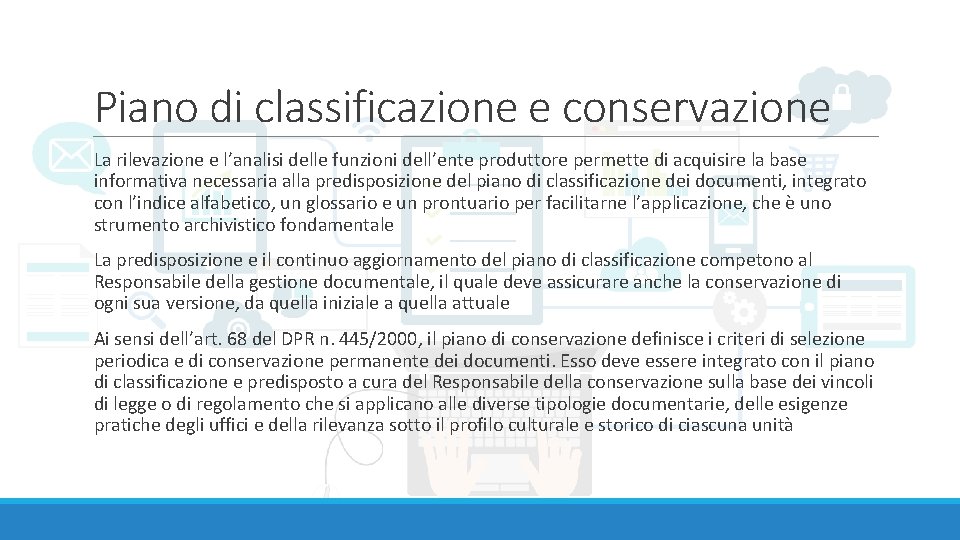 Piano di classificazione e conservazione La rilevazione e l’analisi delle funzioni dell’ente produttore permette