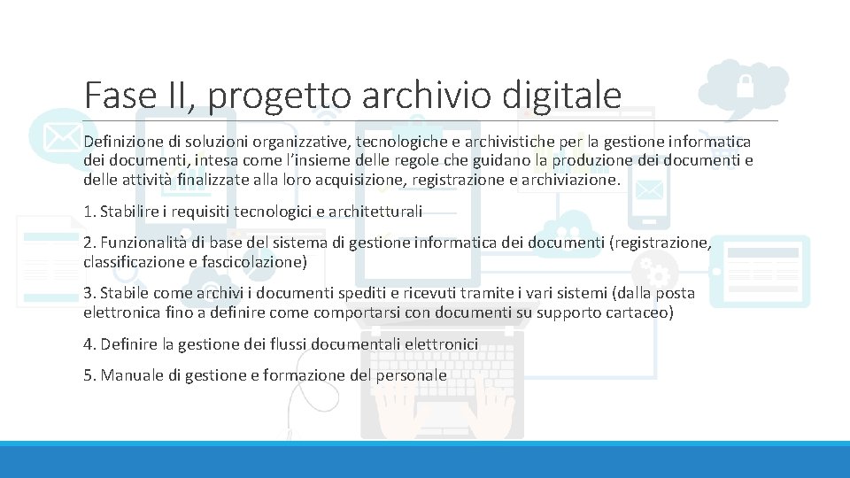 Fase II, progetto archivio digitale Definizione di soluzioni organizzative, tecnologiche e archivistiche per la