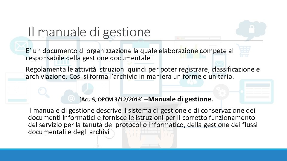 Il manuale di gestione E’ un documento di organizzazione la quale elaborazione compete al