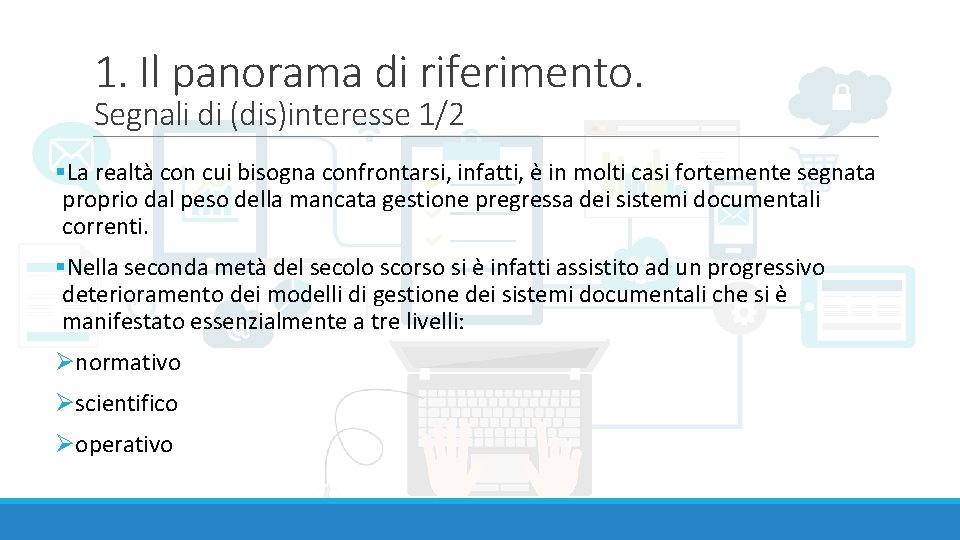 1. Il panorama di riferimento. Segnali di (dis)interesse 1/2 §La realtà con cui bisogna