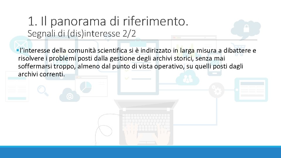1. Il panorama di riferimento. Segnali di (dis)interesse 2/2 §l’interesse della comunità scientifica si