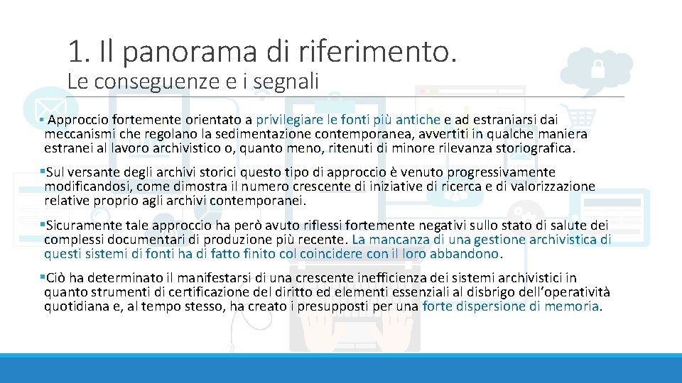 1. Il panorama di riferimento. Le conseguenze e i segnali § Approccio fortemente orientato