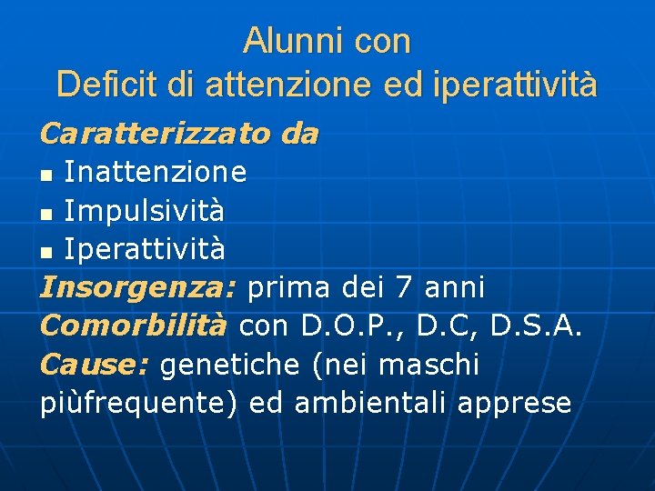 Alunni con Deficit di attenzione ed iperattività Caratterizzato da n Inattenzione n Impulsività n