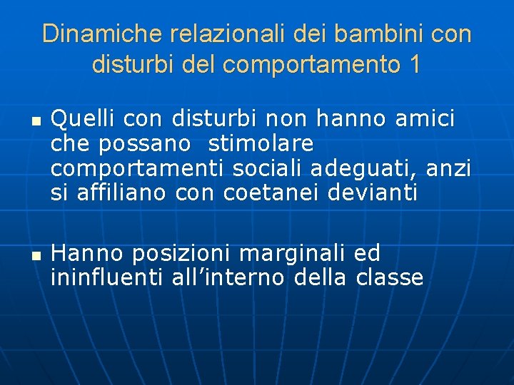 Dinamiche relazionali dei bambini con disturbi del comportamento 1 n n Quelli con disturbi