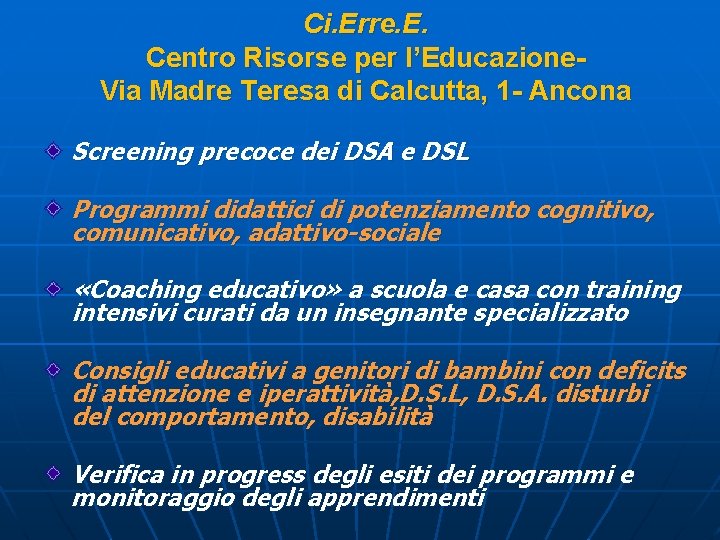 Ci. Erre. E. Centro Risorse per l’Educazione. Via Madre Teresa di Calcutta, 1 -