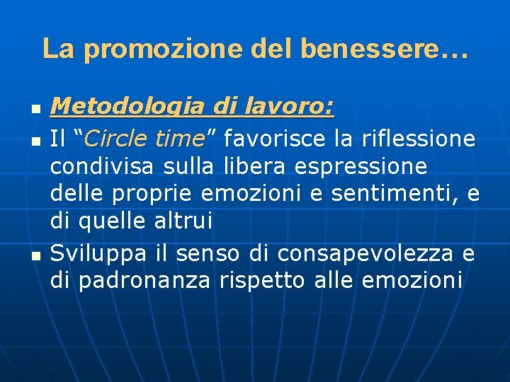 La promozione del benessere… n n n Metodologia di lavoro: Il “Circle time” favorisce