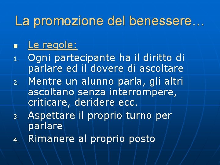 La promozione del benessere… n 1. 2. 3. 4. Le regole: Ogni partecipante ha