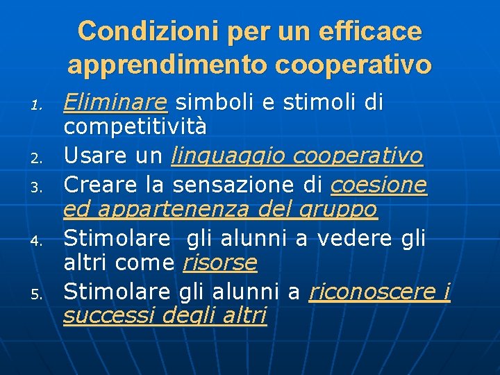 Condizioni per un efficace apprendimento cooperativo 1. 2. 3. 4. 5. Eliminare simboli e