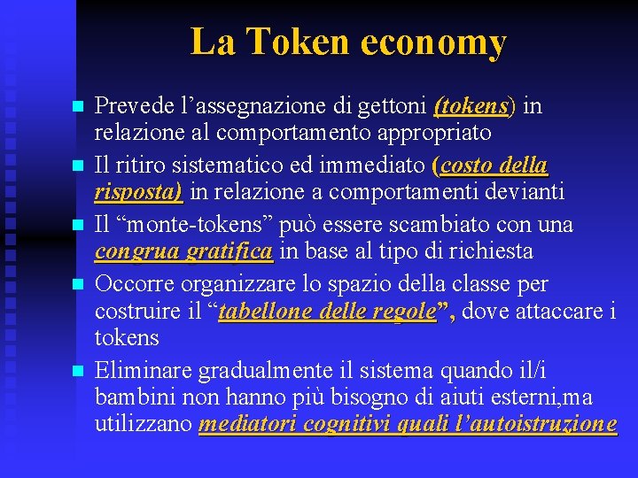 La Token economy n n n Prevede l’assegnazione di gettoni (tokens) in relazione al