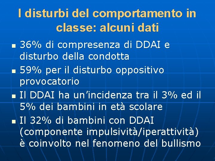 I disturbi del comportamento in classe: alcuni dati n n 36% di compresenza di