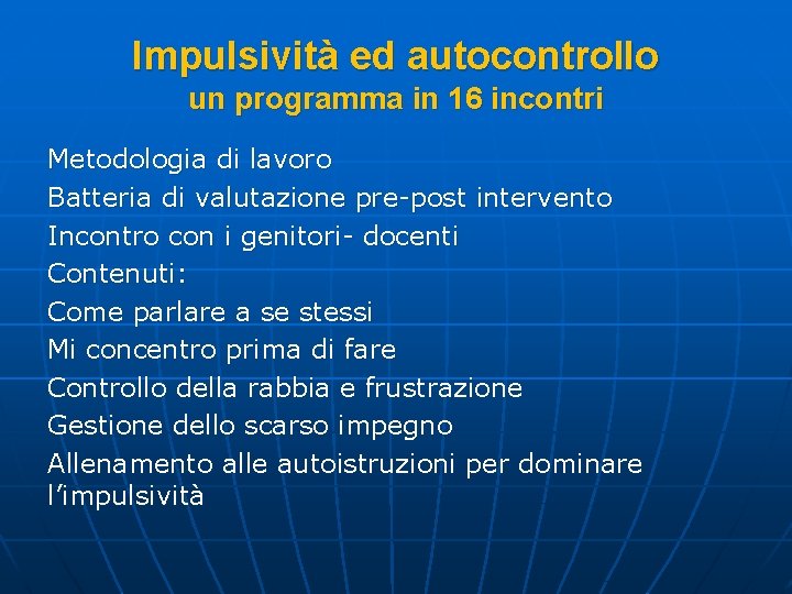 Impulsività ed autocontrollo un programma in 16 incontri Metodologia di lavoro Batteria di valutazione