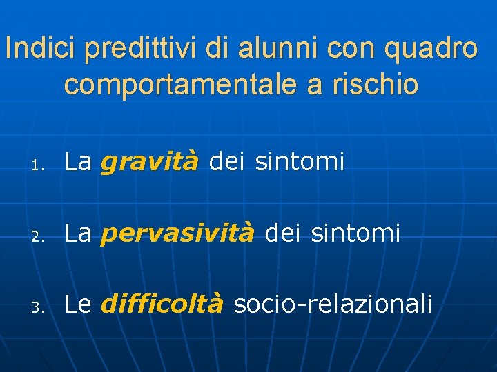 Indici predittivi di alunni con quadro comportamentale a rischio 1. La gravità dei sintomi