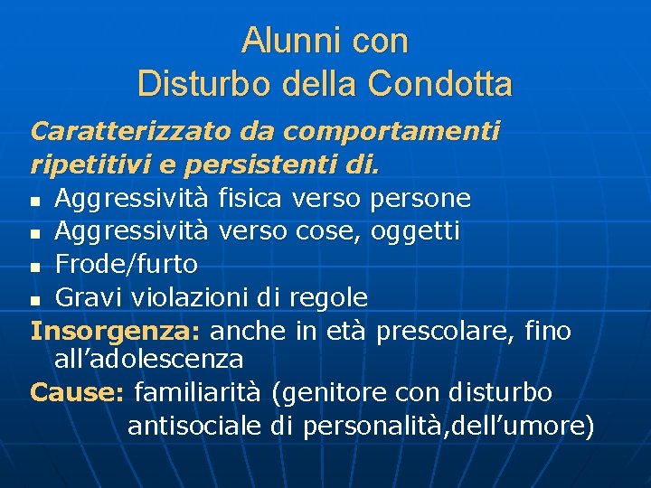 Alunni con Disturbo della Condotta Caratterizzato da comportamenti ripetitivi e persistenti di. n Aggressività