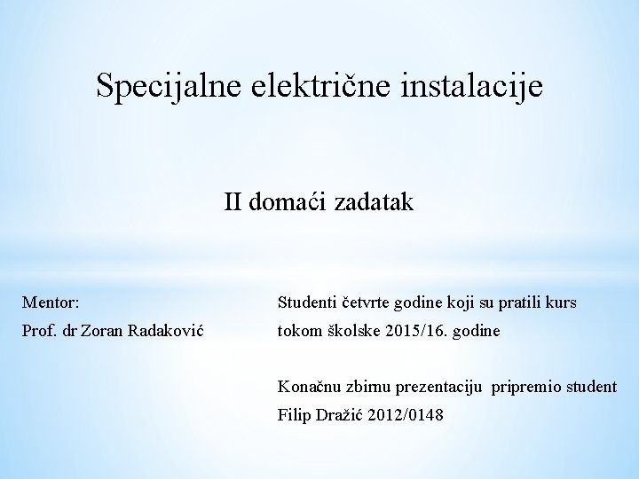 Specijalne električne instalacije II domaći zadatak Mentor: Studenti četvrte godine koji su pratili kurs