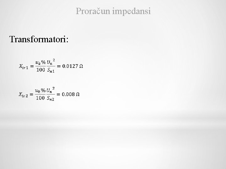 Proračun impedansi Transformatori: 