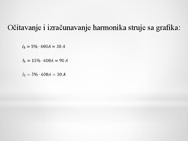 Očitavanje i izračunavanje harmonika struje sa grafika: 