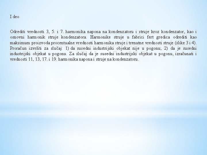 I deo Odrediti vrednosti 3, 5. i 7. harmonika napona na kondenzatoru i struje