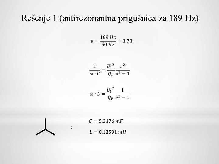 Rešenje 1 (antirezonantna prigušnica za 189 Hz) 
