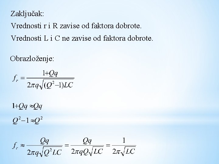 Zaključak: Vrednosti r i R zavise od faktora dobrote. Vrednosti L i C ne