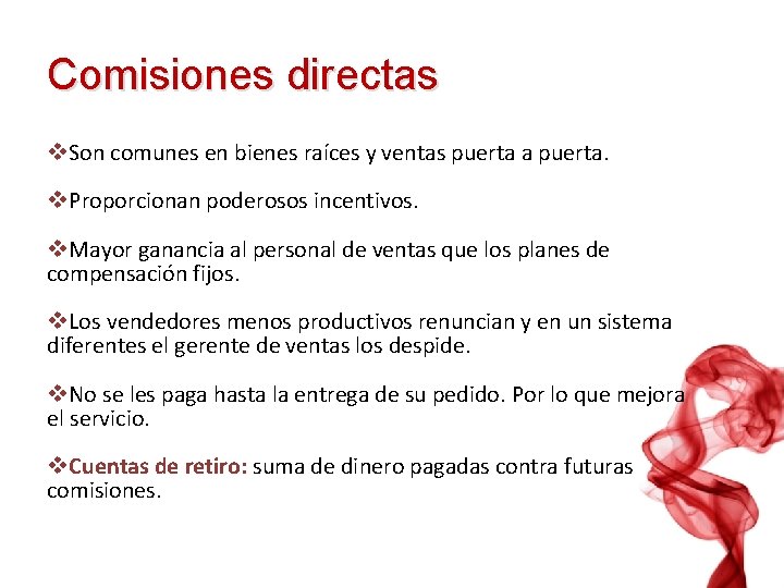 Comisiones directas v. Son comunes en bienes raíces y ventas puerta a puerta. v.