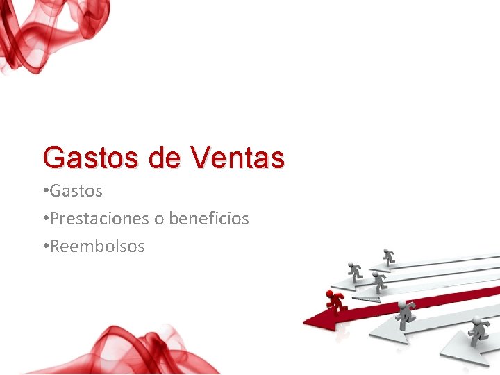 Gastos de Ventas • Gastos • Prestaciones o beneficios • Reembolsos 