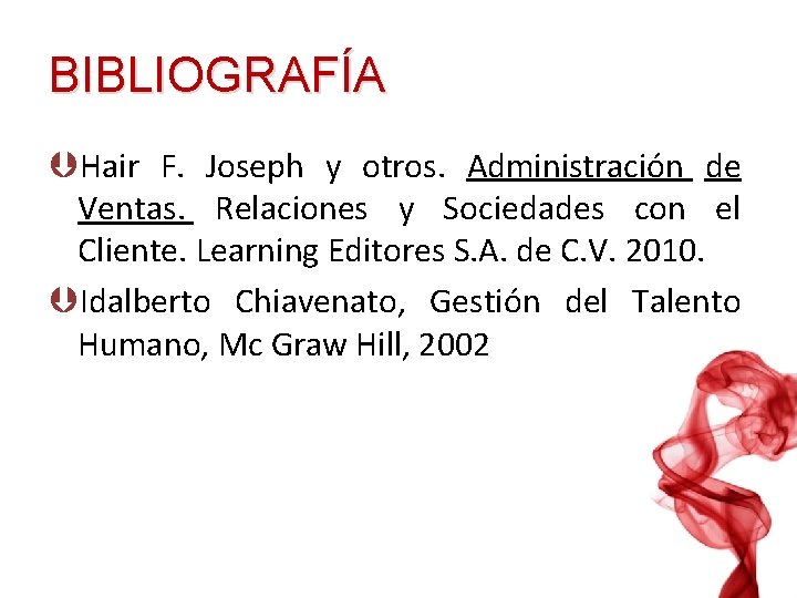 BIBLIOGRAFÍA ÞHair F. Joseph y otros. Administración de Ventas. Relaciones y Sociedades con el