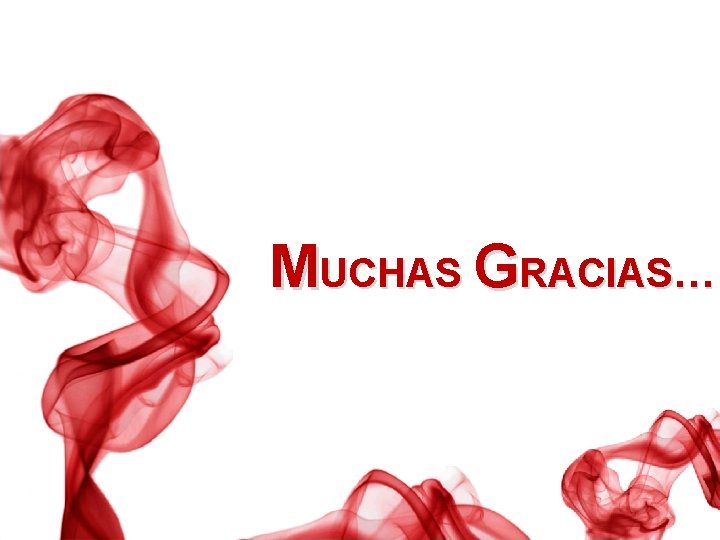 MUCHAS GRACIAS… 