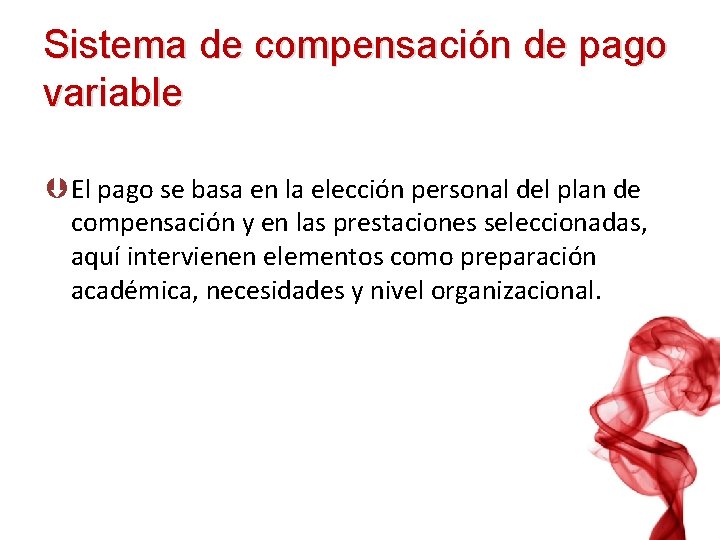 Sistema de compensación de pago variable Þ El pago se basa en la elección