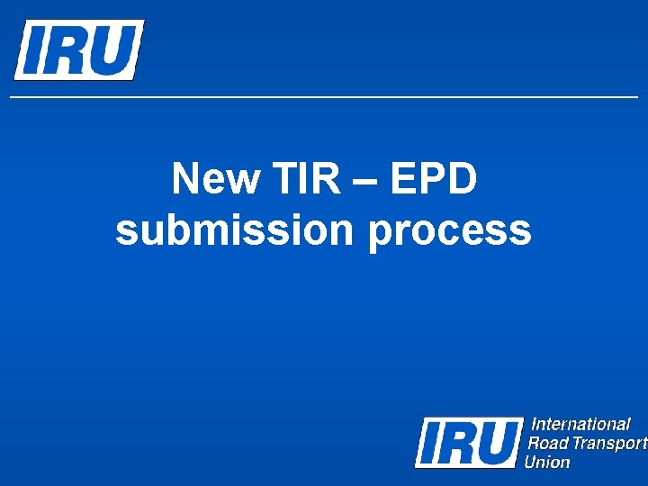 New TIR – EPD submission process 