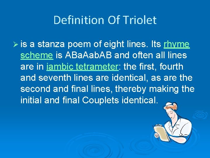 Definition Of Triolet Ø is a stanza poem of eight lines. Its rhyme scheme