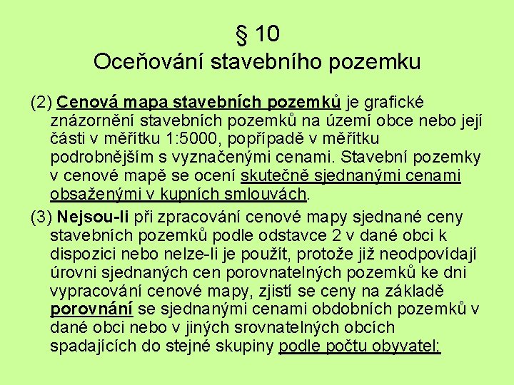 § 10 Oceňování stavebního pozemku (2) Cenová mapa stavebních pozemků je grafické znázornění stavebních