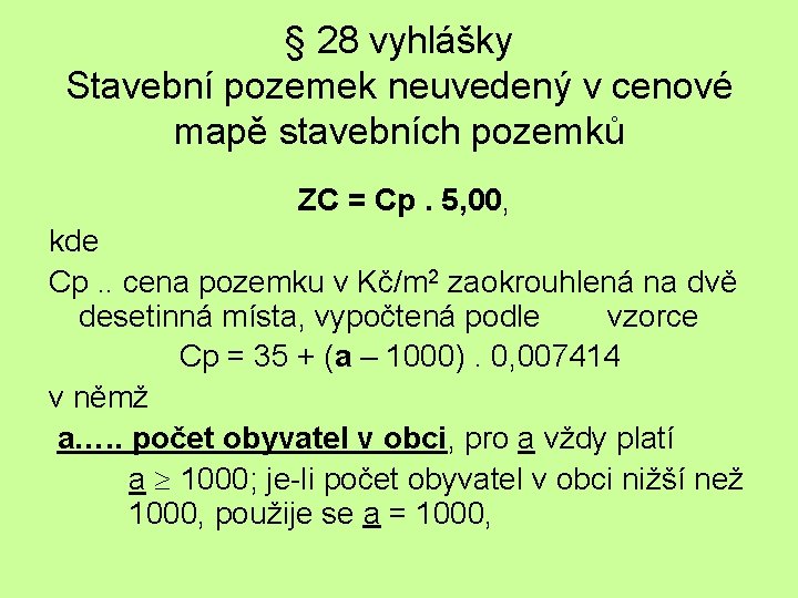 § 28 vyhlášky Stavební pozemek neuvedený v cenové mapě stavebních pozemků ZC = Cp.