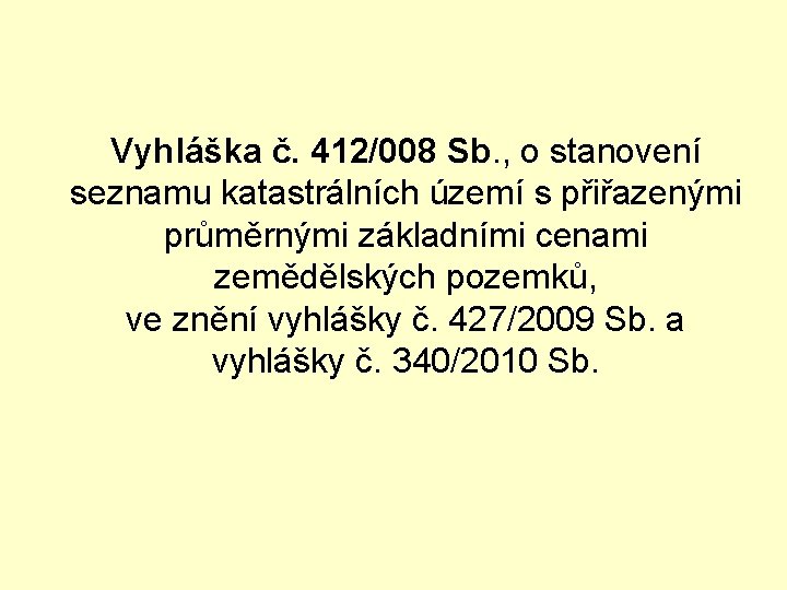 Vyhláška č. 412/008 Sb. , o stanovení seznamu katastrálních území s přiřazenými průměrnými základními