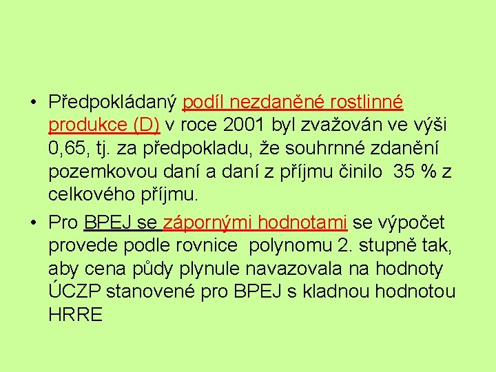  • Předpokládaný podíl nezdaněné rostlinné produkce (D) v roce 2001 byl zvažován ve