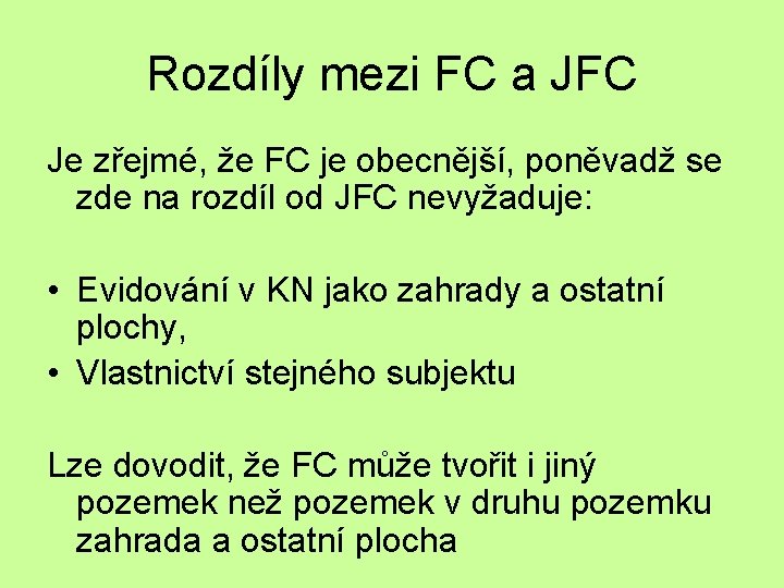 Rozdíly mezi FC a JFC Je zřejmé, že FC je obecnější, poněvadž se zde