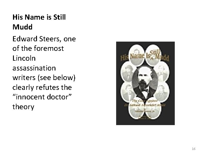 His Name is Still Mudd Edward Steers, one of the foremost Lincoln assassination writers